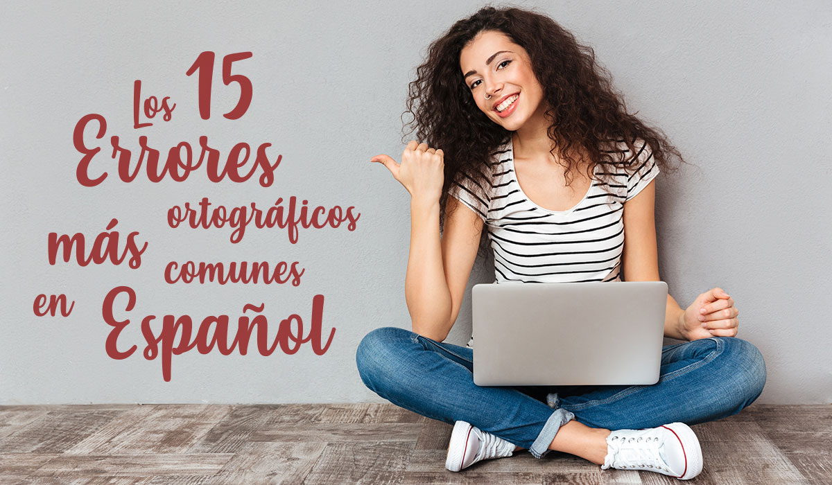The 15 most common spelling mistakes in Spanish